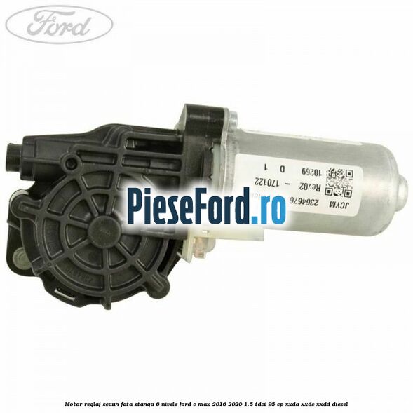 Motor reglaj scaun fata stanga 6 nivele Ford C-Max 2016-2020 1.5 TDCi 95 cp Motor reglaj scaun fata stanga 6 nivele Ford C-Max 2016-2020 1.5 TDCi 95 cp XXDA, XXDC, XXDD diesel