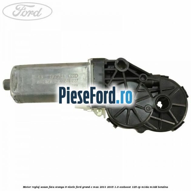 Motor reglaj scaun fata stanga 6 nivele Ford Grand C-Max 2011-2015 1.0 EcoBoost 125 cp Motor reglaj scaun fata stanga 6 nivele Ford Grand C-Max 2011-2015 1.0 EcoBoost 125 cp M1DA, M1DD benzina