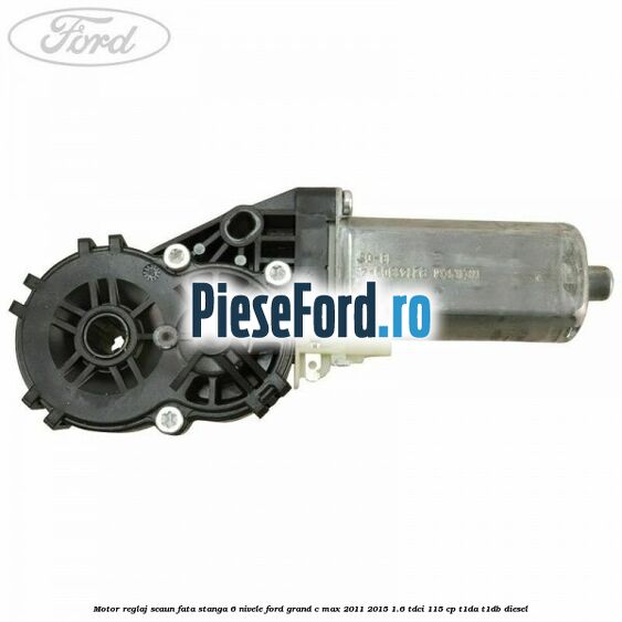 Motor reglaj scaun fata stanga 6 nivele Ford Grand C-Max 2011-2015 1.6 TDCi 115 cp T1DA, T1DB diesel