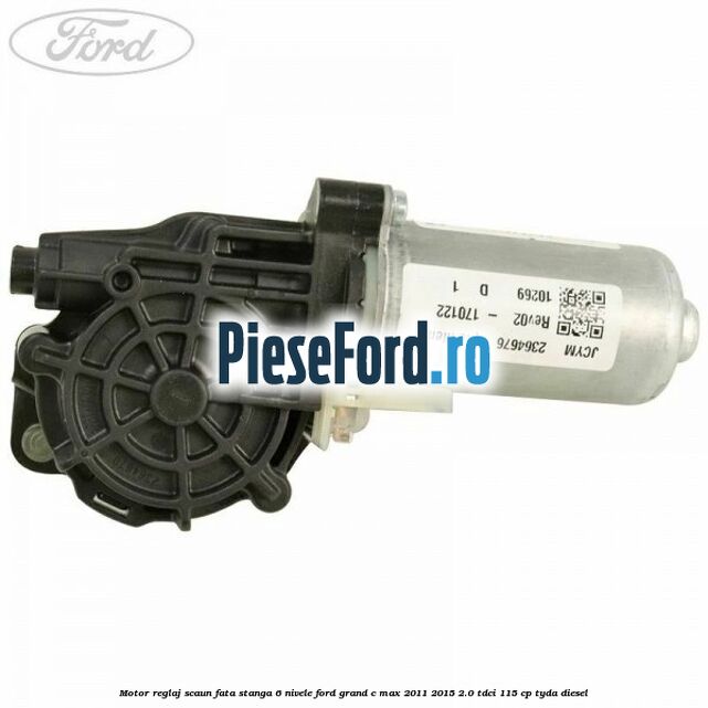 Motor reglaj scaun fata stanga 6 nivele Ford Grand C-Max 2011-2015 2.0 TDCi 115 cp TYDA diesel
