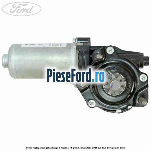 Motor reglaj scaun fata stanga 6 nivele Ford Grand C-Max 2011-2015 2.0 TDCi 140 cp Motor reglaj scaun fata stanga 6 nivele Ford Grand C-Max 2011-2015 2.0 TDCi 140 cp UFDB diesel