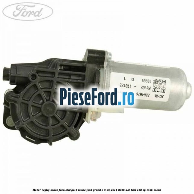 Motor reglaj scaun fata stanga 6 nivele Ford Grand C-Max 2011-2015 2.0 TDCi 163 cp TXDB diesel