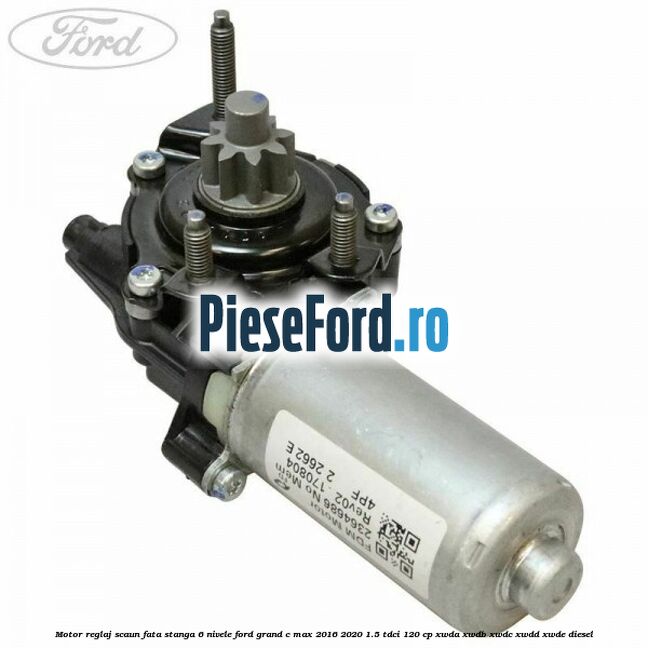 Motor reglaj scaun fata stanga 6 nivele Ford Grand C-Max 2016-2020 1.5 TDCi 120 cp XWDA, XWDB, XWDC, XWDD, XWDE diesel