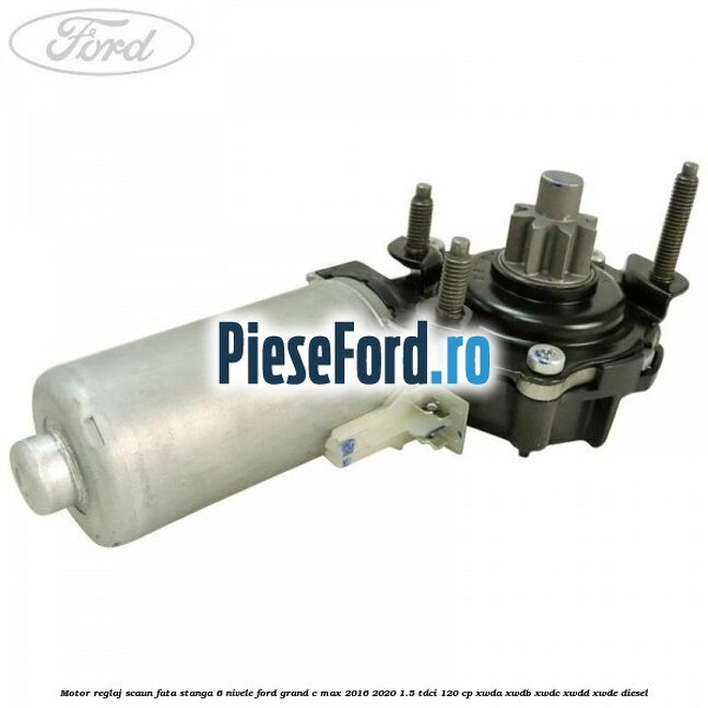 Motor reglaj scaun fata stanga 6 nivele Ford Grand C-Max 2016-2020 1.5 TDCi 120 cp XWDA, XWDB, XWDC, XWDD, XWDE diesel