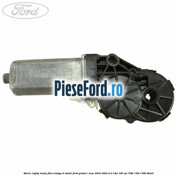 Motor reglaj scaun fata stanga 6 nivele Ford Grand C-Max 2016-2020 2.0 TDCi 150 cp Motor reglaj scaun fata stanga 6 nivele Ford Grand C-Max 2016-2020 2.0 TDCi 150 cp T7DB, T7DC, T7DD diesel