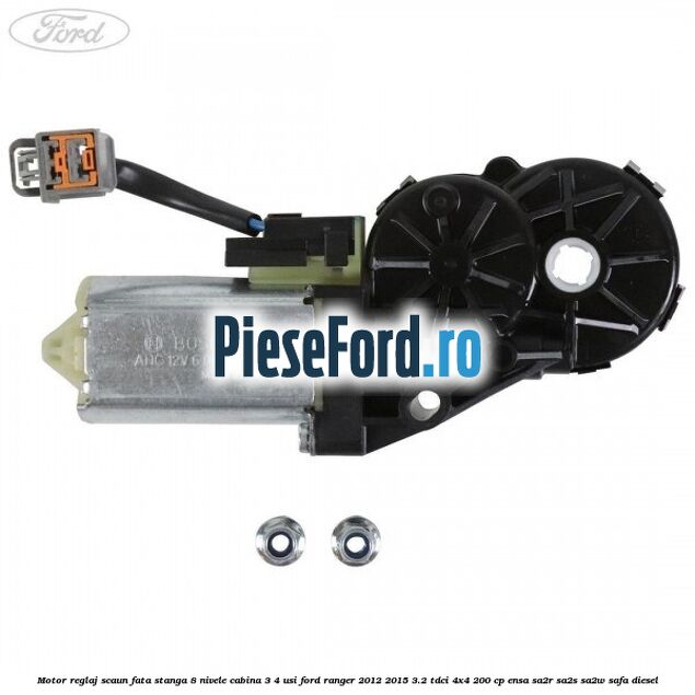 Motor reglaj scaun fata stanga 8 nivele cabina 3/4 usi Ford Ranger 2012-2015 3.2 TDCi 4x4 200 cp ENSA, SA2R, SA2S, SA2W, SAFA diesel