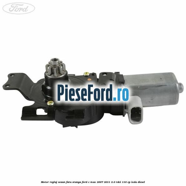 Motor reglaj scaun fata stanga Ford C-Max 2007-2011 2.0 TDCi 110 cp Motor reglaj scaun fata stanga Ford C-Max 2007-2011 2.0 TDCi 110 cp IXDA diesel