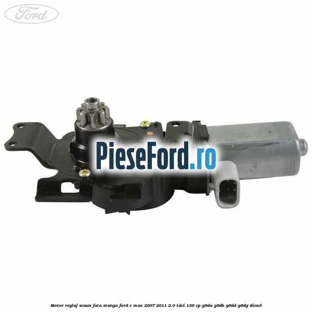 Motor reglaj scaun fata stanga Ford C-Max 2007-2011 2.0 TDCi 136 cp Motor reglaj scaun fata stanga Ford C-Max 2007-2011 2.0 TDCi 136 cp G6DA, G6DB, G6DD, G6DG diesel