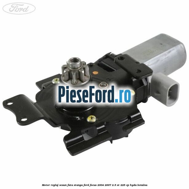 Motor reglaj scaun fata stanga Ford Focus 2004-2007 2.5 ST 225 cp HYDA benzina