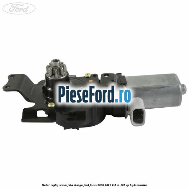 Motor reglaj scaun fata stanga Ford Focus 2008-2011 2.5 ST 225 cp HYDA benzina