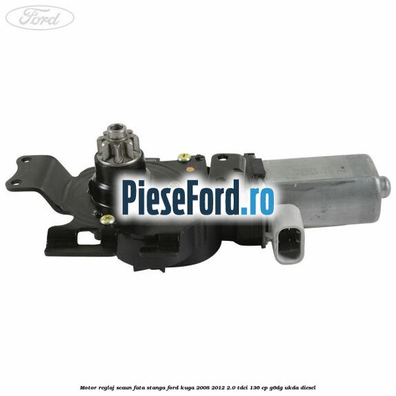 Motor reglaj scaun fata stanga Ford Kuga 2008-2012 2.0 TDCi 136 cp Motor reglaj scaun fata stanga Ford Kuga 2008-2012 2.0 TDCi 136 cp G6DG, UKDA diesel