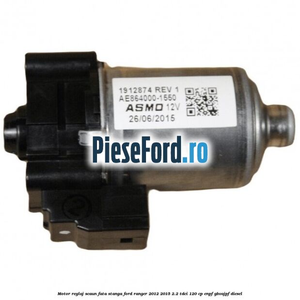 Motor reglaj scaun fata stanga Ford Ranger 2012-2015 2.2 TDCi 120 cp ENPF, GBVAJPF diesel