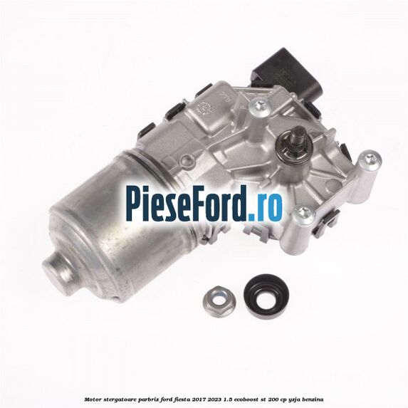 Motor stergatoare parbriz Ford Fiesta 2017-2023 1.5 EcoBoost ST 200 cp YZJA benzina