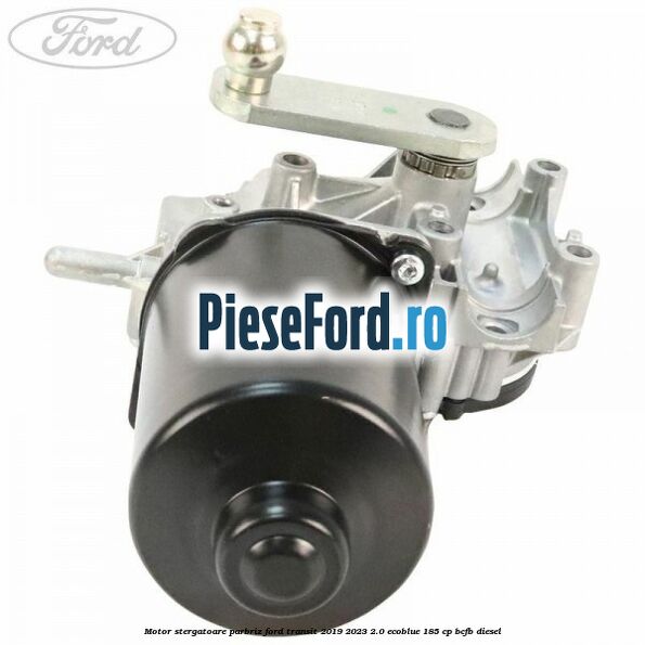 Motor stergatoare parbriz Ford Transit 2019-2023 2.0 EcoBlue 185 cp BCFB diesel