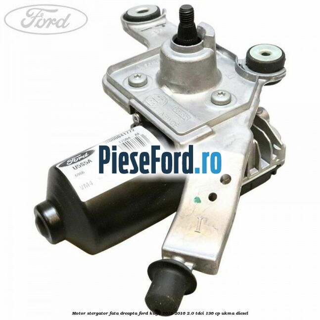 Motor stergator fata dreapta Ford Kuga 2013-2016 2.0 TDCi 136 cp UKMA diesel