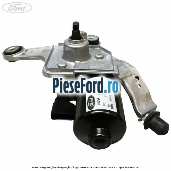 Motor stergator fata dreapta Ford Kuga 2016-2018 1.5 EcoBoost 4x4 176 cp M9ME benzina