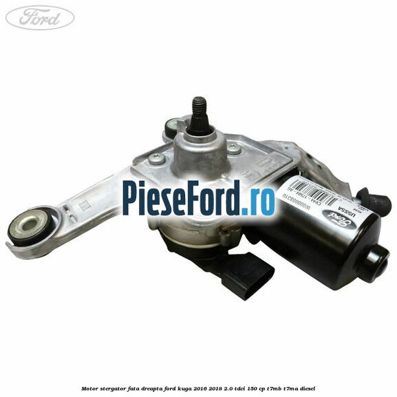 Motor stergator fata dreapta Ford Kuga 2016-2018 2.0 TDCi 150 cp T7MB, T7MA diesel