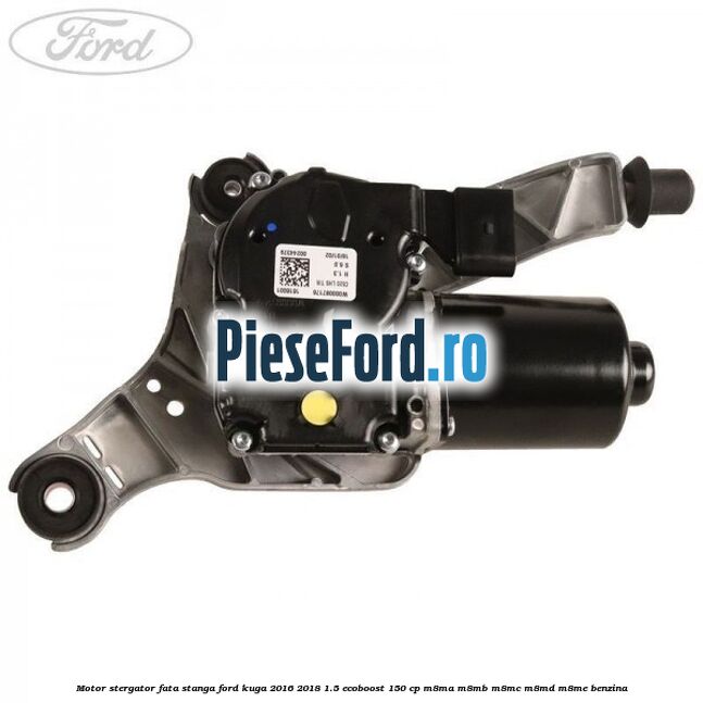 Motor stergator fata stanga Ford Kuga 2016-2018 1.5 EcoBoost 150 cp M8MA, M8MB, M8MC, M8MD, M8ME benzina