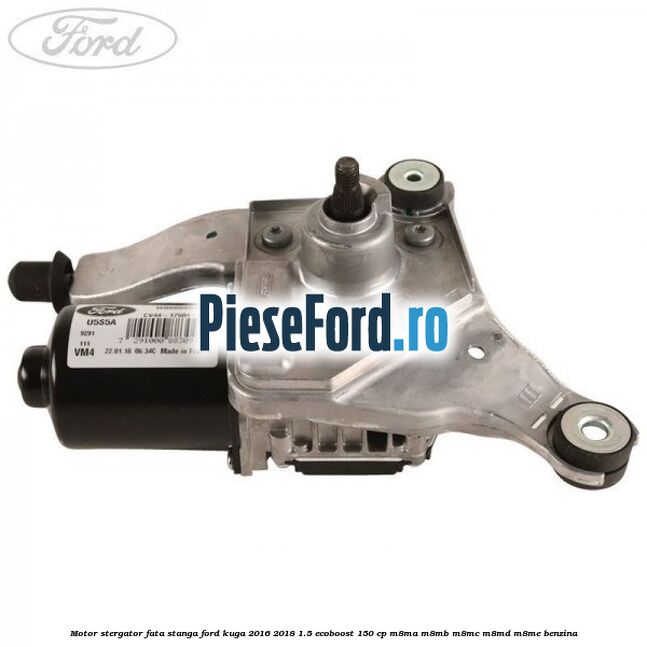Motor stergator fata stanga Ford Kuga 2016-2018 1.5 EcoBoost 150 cp M8MA, M8MB, M8MC, M8MD, M8ME benzina
