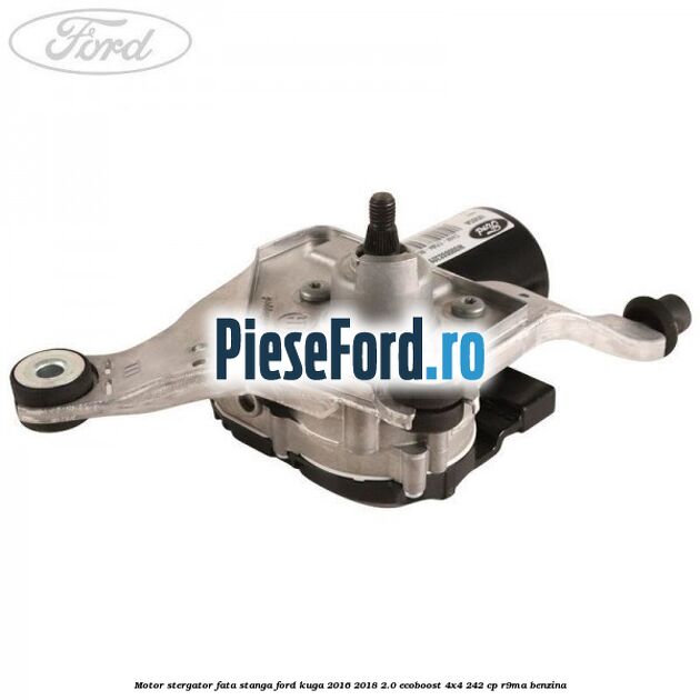 Motor stergator fata stanga Ford Kuga 2016-2018 2.0 EcoBoost 4x4 242 cp R9MA benzina