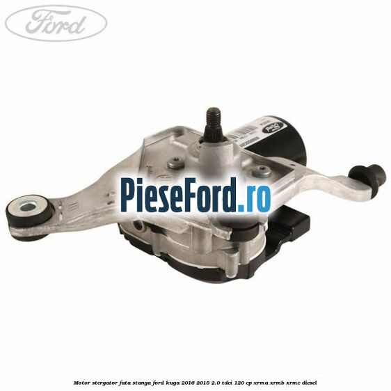 Motor stergator fata stanga Ford Kuga 2016-2018 2.0 TDCi 120 cp XRMA, XRMB, XRMC diesel