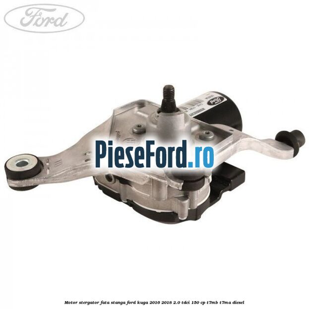 Motor stergator fata stanga Ford Kuga 2016-2018 2.0 TDCi 150 cp T7MB, T7MA diesel