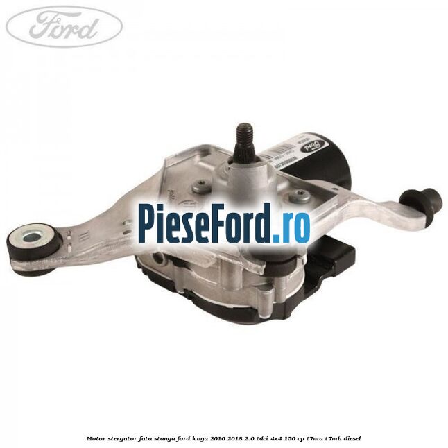 Motor stergator fata stanga Ford Kuga 2016-2018 2.0 TDCi 4x4 150 cp T7MA, T7MB diesel