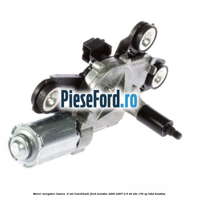 Motor stergator luneta  5 usi hatchback Ford Mondeo 2000-2007 2.5 V6 24V 170 cp LCBD benzina