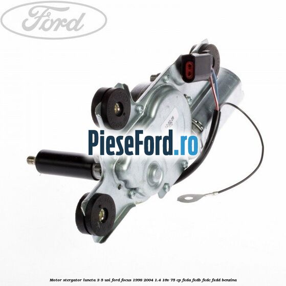 Motor stergator luneta 3/5 usi Ford Focus 1998-2004 1.4 16V 75 cp FXDA, FXDB, FXDC, FXDD benzina
