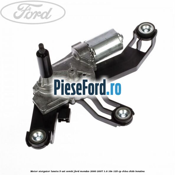 Motor stergator luneta 5 usi combi Ford Mondeo 2000-2007 1.8 16V 125 cp CHBA, CHBB benzina