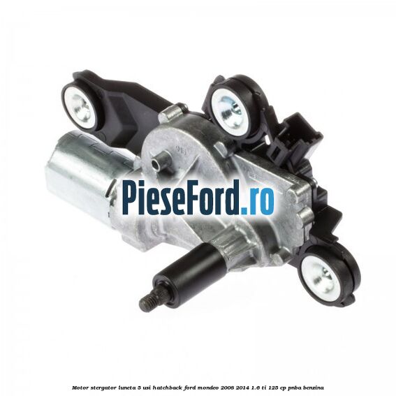 Motor stergator luneta 5 usi hatchback Ford Mondeo 2008-2014 1.6 Ti 125 cp Motor stergator luneta 5 usi hatchback Ford Mondeo 2008-2014 1.6 Ti 125 cp PNBA benzina