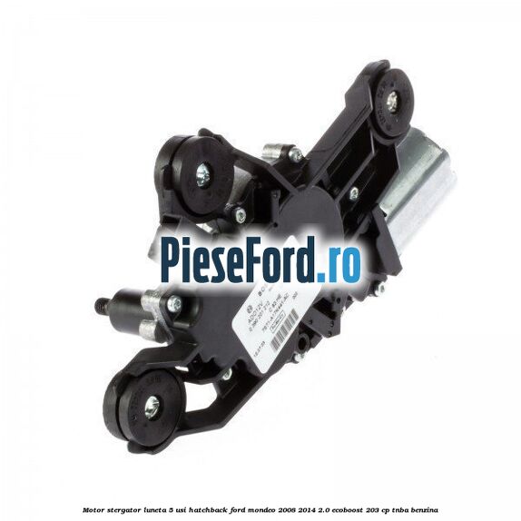 Motor stergator luneta 5 usi hatchback Ford Mondeo 2008-2014 2.0 EcoBoost 203 cp TNBA benzina