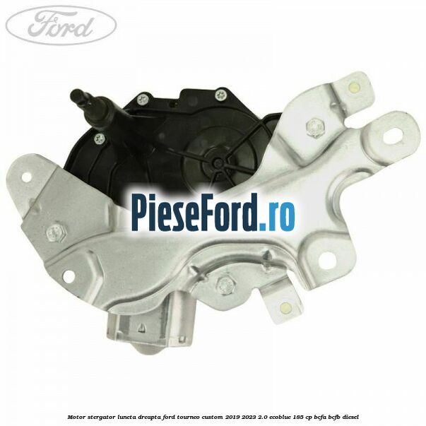 Motor stergator luneta dreapta Ford Tourneo Custom 2019-2023 2.0 EcoBlue 185 cp BCFA, BCFB diesel