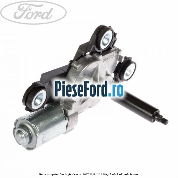 Motor stergator luneta Ford C-Max 2007-2011 1.6 116 cp HXDA, HXDB, SIDA benzina