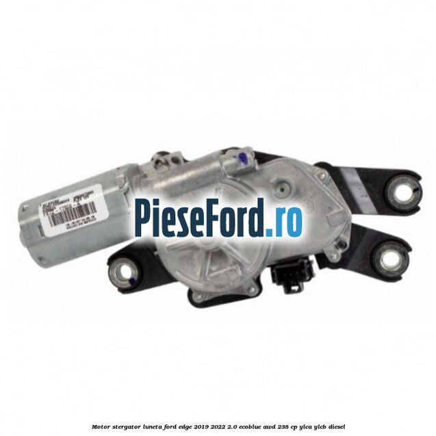 Motor stergator luneta Ford Edge 2019-2022 2.0 EcoBlue AWD 238 cp YLCA, YLCB diesel