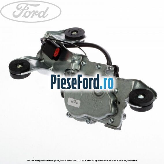 Motor stergator luneta Ford Fiesta 1996-2001 1.25 i 16V 75 cp DHA, DHB, DHC, DHD, DHE, DHF benzina