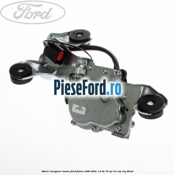 Motor stergator luneta Ford Fiesta 1996-2001 1.8 DI 75 cp RTN, RTP, RTQ diesel