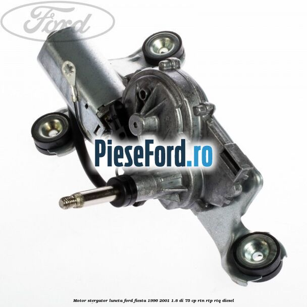 Motor stergator luneta Ford Fiesta 1996-2001 1.8 DI 75 cp RTN, RTP, RTQ diesel