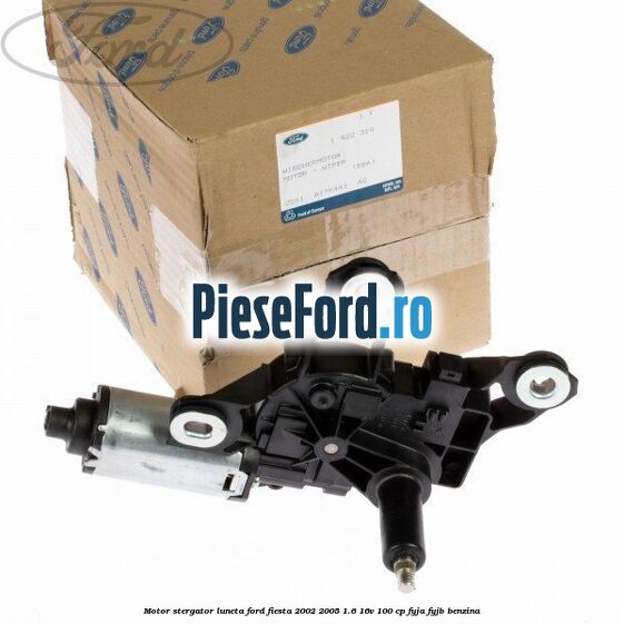 Motor stergator luneta Ford Fiesta 2002-2005 1.6 16V 100 cp Motor stergator luneta Ford Fiesta 2002-2005 1.6 16V 100 cp FYJA, FYJB benzina