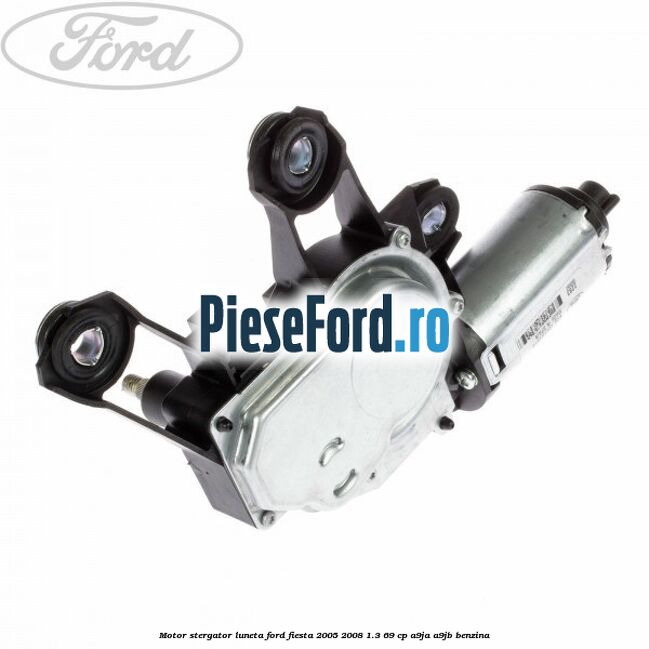 Motor stergator luneta Ford Fiesta 2005-2008 1.3 69 cp A9JA, A9JB benzina