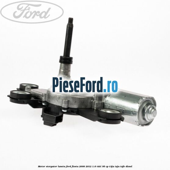 Motor stergator luneta Ford Fiesta 2008-2012 1.6 TDCi 95 cp T3JA, TZJA, TZJB diesel