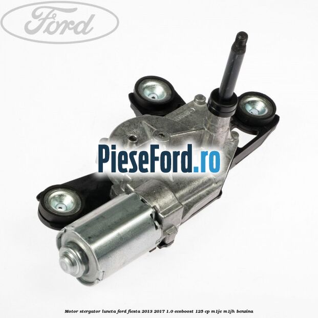 Motor stergator luneta Ford Fiesta 2013-2017 1.0 EcoBoost 125 cp M1JE, M1JH benzina