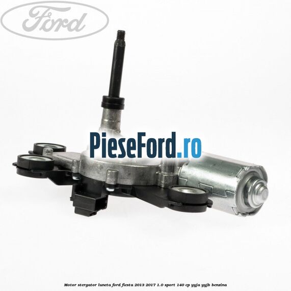 Motor stergator luneta Ford Fiesta 2013-2017 1.0 Sport 140 cp YYJA, YYJB benzina