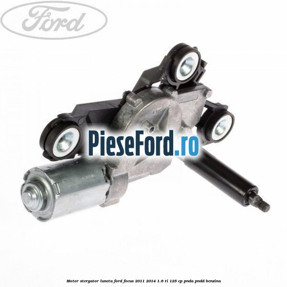 Motor stergator luneta Ford Focus 2011-2014 1.6 Ti 125 cp
