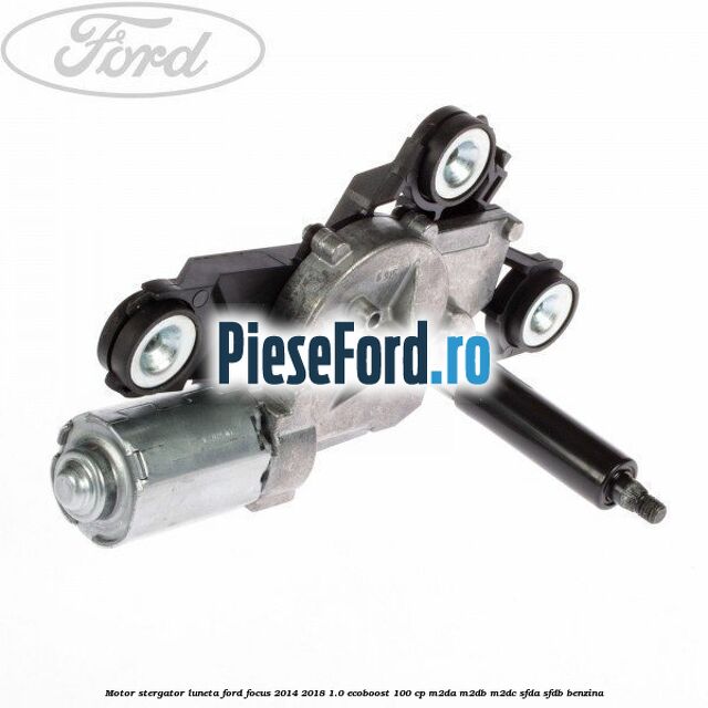 Motor stergator luneta Ford Focus 2014-2018 1.0 EcoBoost 100 cp Motor stergator luneta Ford Focus 2014-2018 1.0 EcoBoost 100 cp M2DA, M2DB, M2DC, SFDA, SFDB benzina