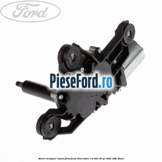 Motor stergator luneta Ford Focus 2014-2018 1.6 TDCi 95 cp Motor stergator luneta Ford Focus 2014-2018 1.6 TDCi 95 cp T3DA, T3DB diesel