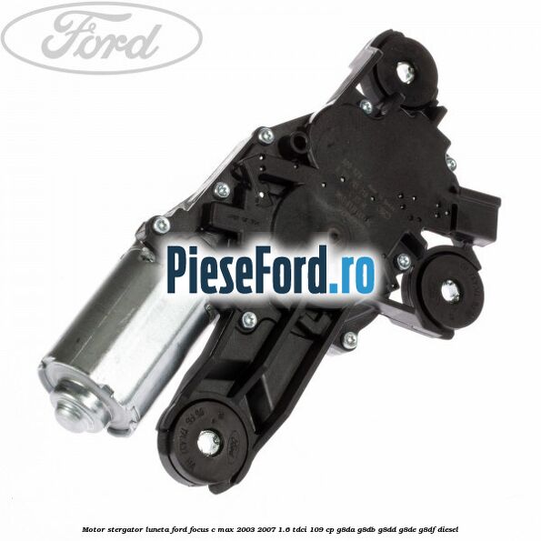 Motor stergator luneta Ford Focus C-Max 2003-2007 1.6 TDCi 109 cp Motor stergator luneta Ford Focus C-Max 2003-2007 1.6 TDCi 109 cp G8DA, G8DB, G8DD, G8DE, G8DF diesel
