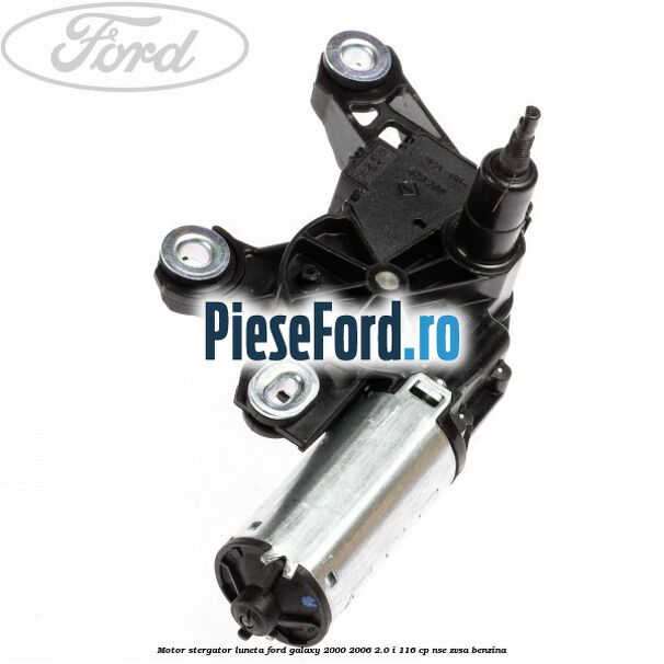 Motor stergator luneta Ford Galaxy 2000-2006 2.0 i 116 cp Motor stergator luneta Ford Galaxy 2000-2006 2.0 i 116 cp NSE, ZVSA benzina