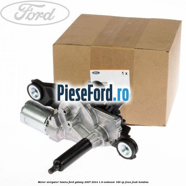 Motor stergator luneta Ford Galaxy 2007-2014 1.6 EcoBoost 160 cp JTWA, JTWB benzina