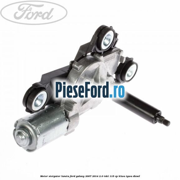 Motor stergator luneta Ford Galaxy 2007-2014 2.0 TDCi 115 cp KLWA, TYWA diesel